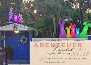 Tagebuch Karibik - Band II 6 Osten auf den Keys. Die Dekoration ist Liebevoll vor allem Osterhasen sind beliebt auf den Keys.